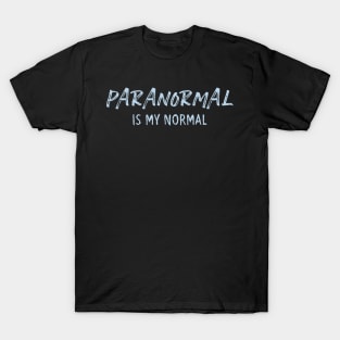 Paranormal Is My Normal - Happy Halloween Party Gift T-Shirt